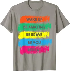 Wake Up Be Amazing Be Brave Be You Positive Quote T-Shirt